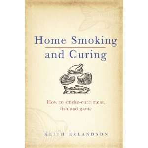   to Smoke Cure Meat, Fish and Game [Hardcover] Keith Erlandson Books
