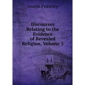   the Evidence of Revealed Religion, Volume 3 Joseph Priestley Books