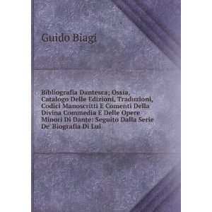   Di Dante Seguito Dalla Serie De Biografia Di Lui Guido Biagi Books