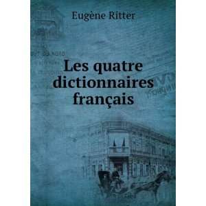    Les quatre dictionnaires franÃ§ais EugÃ¨ne Ritter Books