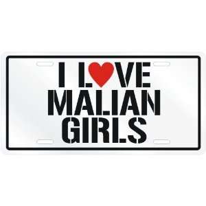  NEW  I LOVE MALIAN GIRLS  MALILICENSE PLATE SIGN COUNTRY 