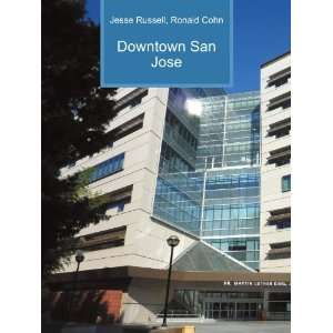  Downtown San Jose: Ronald Cohn Jesse Russell: Books