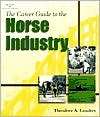 The Career Guide to the Horse Industry, (0766848493), Theodore A 