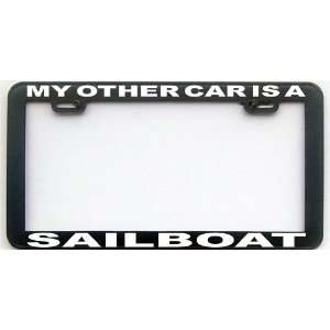  MY OTHER CAR IS A SAILBOAT LICENSE PLATE FRAME Automotive