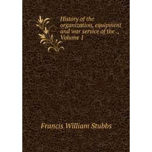   and war service of the ., Volume 1 Francis William Stubbs Books