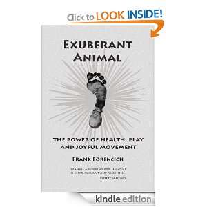 EXUBERANT ANIMAL THE POWER OF HEALTH, PLAY AND JOYFUL MOVEMENT FRANK 