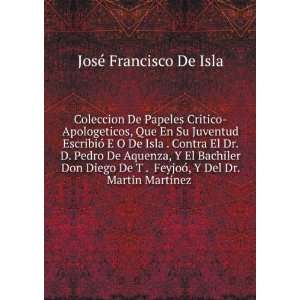   Del Dr. Martin Martinez . JosÃ© Francisco De Isla Books