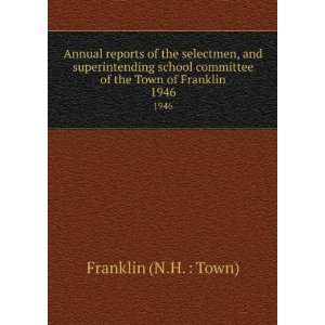   committee of the Town of Franklin. 1946 Franklin (N.H.  Town) Books