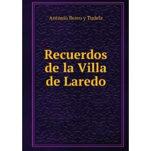    Recuerdos de la Villa de Laredo: Antonio Bravo y Tudela: Books