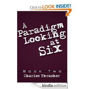 Paradigm Looking at Six Book Two Charles Thrasher  