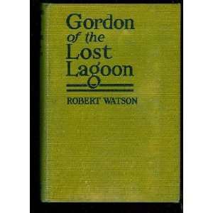  Gordon of the Lost Lagoon, a Romance of the Pacific Coast 