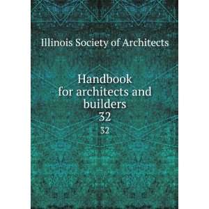   for architects and builders. 32 Illinois Society of Architects Books