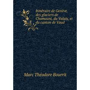   Valais, et du canton de Vaud Marc ThÃ©odore Bourrit 