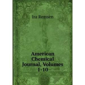  American Chemical Journal, Volumes 1 10: Ira Remsen: Books