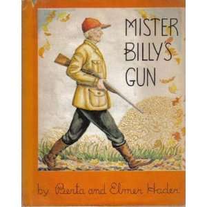  MISTER BILLYS GUN. Berta & Elmer. Hader Books
