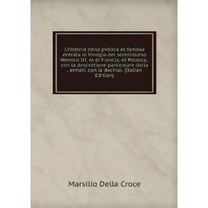  armati, con la dechiar. (Italian Edition): Marsilio Della Croce: Books