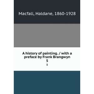   with a preface by Frank Brangwyn. 5 Haldane, 1860 1928 Macfall Books