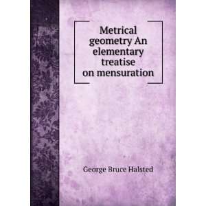   An elementary treatise on mensuration George Bruce Halsted Books