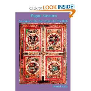  Pagan Streams An Inquiry Into The Origins Of The Bible 