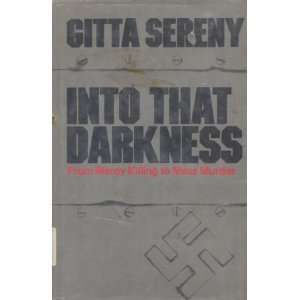   That Darkness From Mercy Killing to Mass Murder Gitta Sereny Books