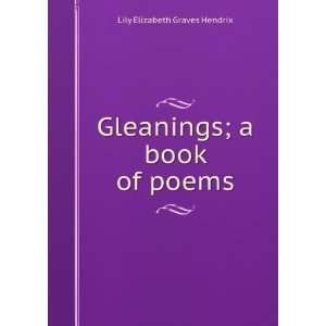  Gleanings; a book of poems Lily Elizabeth Graves Hendrix Books