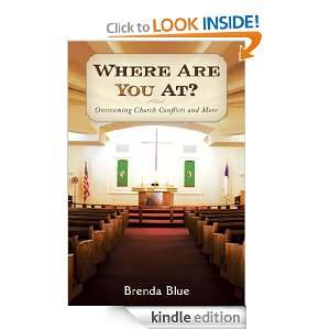 Where Are You At? Overcoming Church Con?icts and More Brenda Blue 