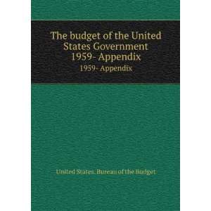 budget of the United States Government. 1959  Appendix United States 