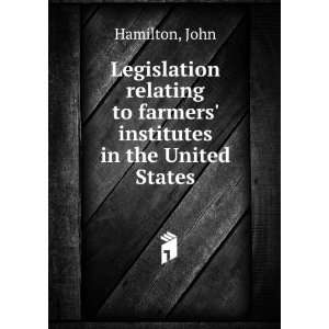   to farmers institutes in the United States John Hamilton Books
