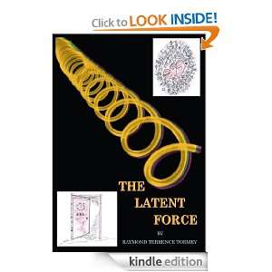 THE LATENT FORCE RAYMOND TERRENCE TORMEY  Kindle Store