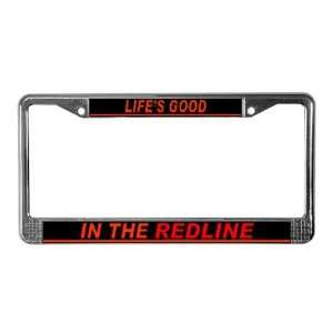  Lifes Good in the Redline   Racing License Plate Frame by 