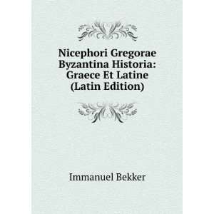   Historia Graece Et Latine (Latin Edition) Immanuel Bekker Books