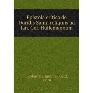   de Duridis Samii reliquiis ad Ian. Ger. Hullemannum Duris Jacobus