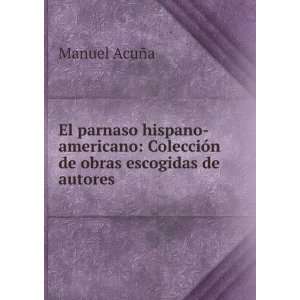 parnaso hispano americano ColecciÃ³n de obras escogidas de autores 