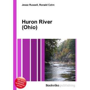  Huron River (Ohio) Ronald Cohn Jesse Russell Books