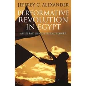  Performative Revolution in Egypt An Essay in Cultural 