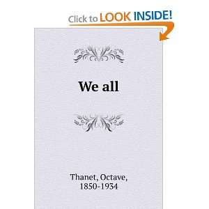  We all, Octave Thanet Books