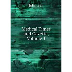  Medical Times and Gazette, Volume 1 John Bell Books