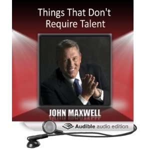   That Dont Require Talent (Audible Audio Edition): John Maxwell: Books