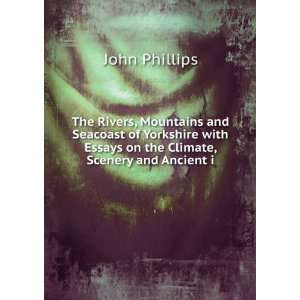   Essays on the Climate, Scenery and Ancient i John Phillips Books