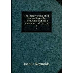   which is prefixed a memoir by H.W. Beechey. 1 Joshua Reynolds Books