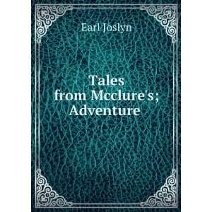  Tales from Mcclures; Adventure .: Earl Joslyn: Books