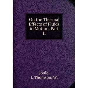   Effects of Fluids in Motion. Part II J.,Thomson, W. Joule Books