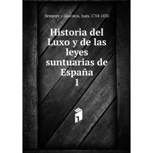   suntuarias de EspaÃ±a. 1: Juan, 1754 1830 Sempere y Guarinos: Books