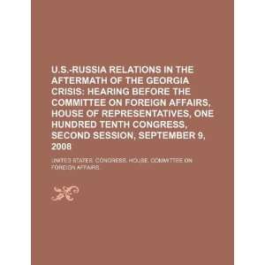  U.S. Russia relations in the aftermath of the Georgia crisis 