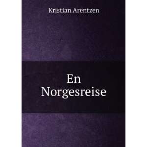 En Norgesreise Kristian Arentzen  Books