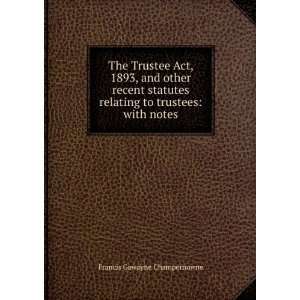 The Trustee Act, 1893, and other recent statutes relating to trustees 