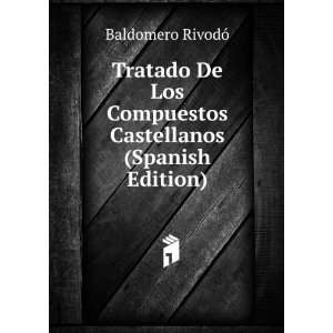   Compuestos Castellanos (Spanish Edition): Baldomero RivodÃ³: Books