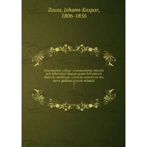   reliquiis construxit J.C. Zeuss. 2 Kaspar, 1806 1856 Zeuss Books