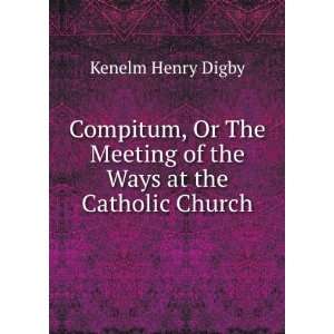  Ways at the Catholic Church . Kenelm Henry Digby  Books