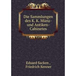   MÃ¼nz  und Antiken Cabinetes Friedrich Kenner Eduard Sacken  Books